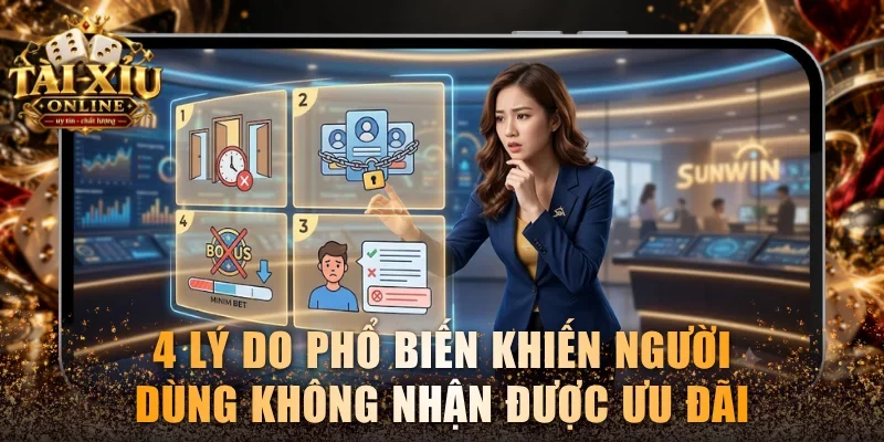 4 lý do phổ biến khiến người dùng không nhận được ưu đãi