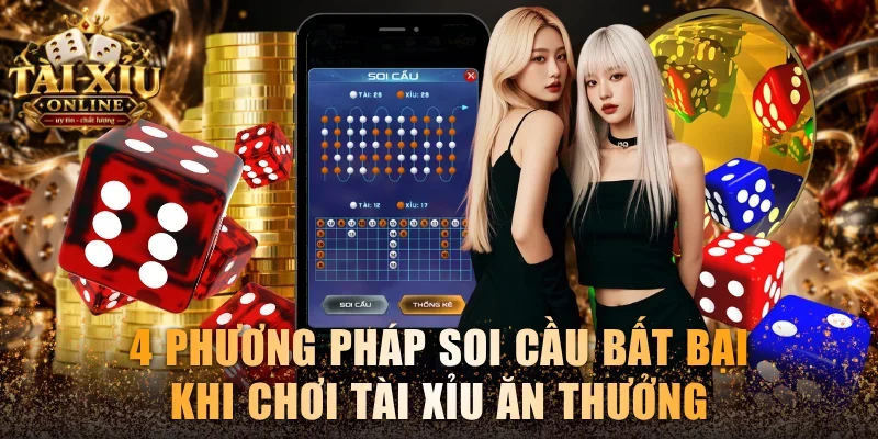 4 phương pháp soi cầu bất bại khi chơi Tài xỉu ăn thưởng