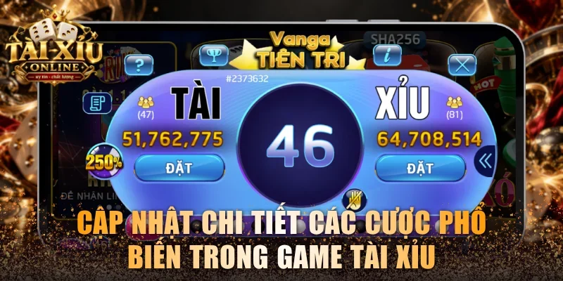 Cập nhật chi tiết các cược phổ biến trong game Tài xỉu