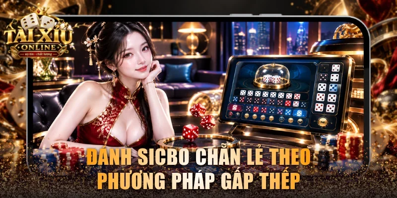 Đánh Sicbo chẵn lẻ theo phương pháp gấp thếp