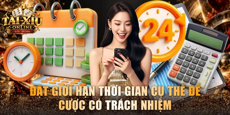 Đặt giới hạn thời gian cụ thể để cược có trách nhiệm