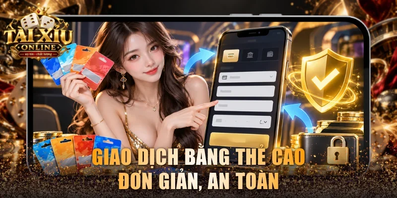 Giao dịch bằng thẻ cào đơn giản, an toàn