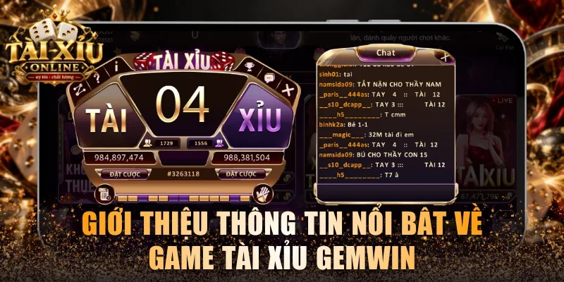 Giới thiệu thông tin nổi bật về game Tài Xỉu Gemwin