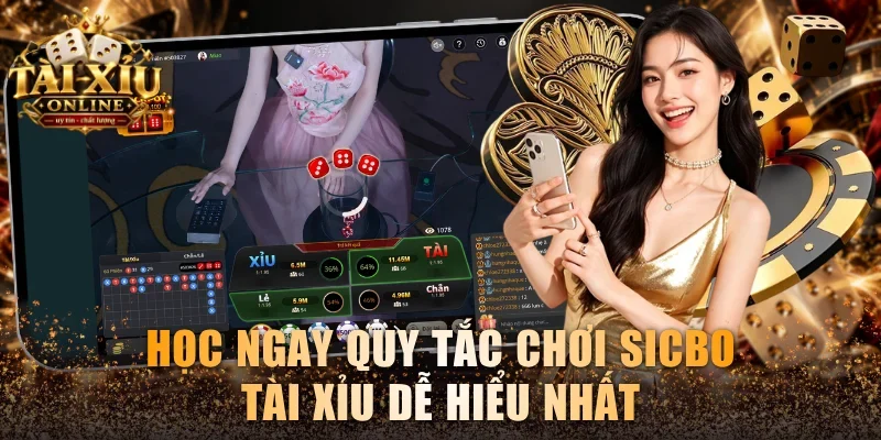 Học ngay quy tắc chơi Sicbo Tài xỉu dễ hiểu nhất
