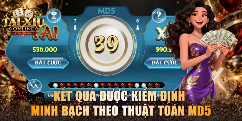 Kết quả được kiểm định minh bạch theo thuật toán MD5
