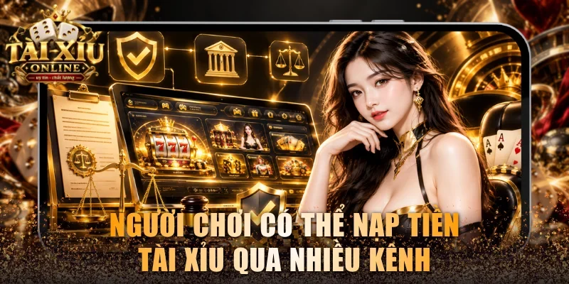 Người chơi có thể nạp tiền tài xỉu qua nhiều kênh