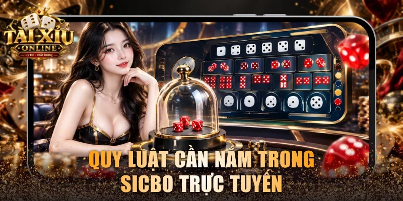 Quy luật cần nắm trong Sicbo trực tuyến