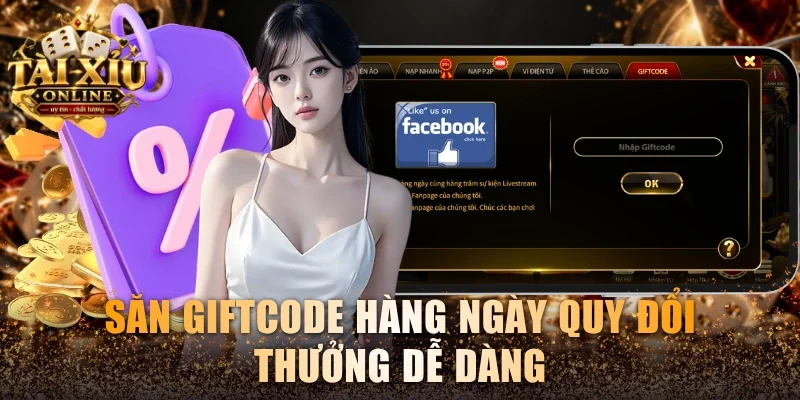 Săn giftcode hàng ngày quy đổi thưởng dễ dàng