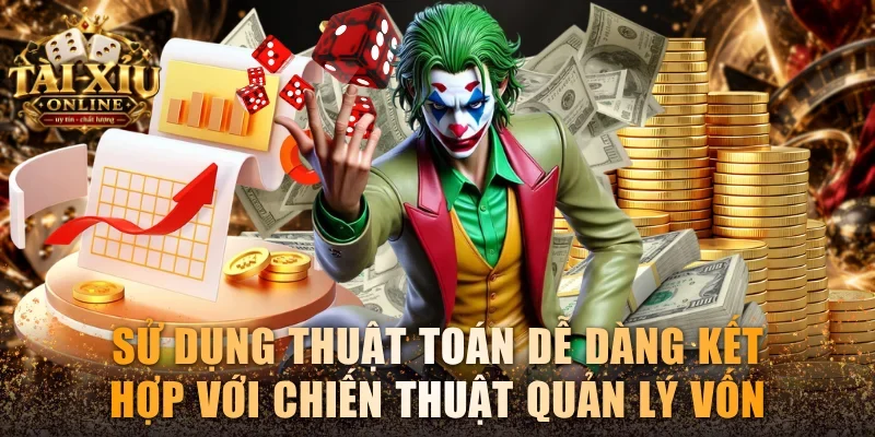 Sử dụng thuật toán dễ dàng kết hợp với chiến thuật quản lý vốn