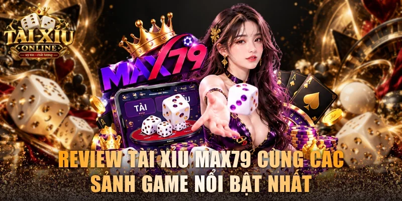 Tài xỉu Max79