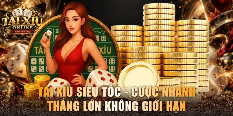 Tài xỉu siêu tốc