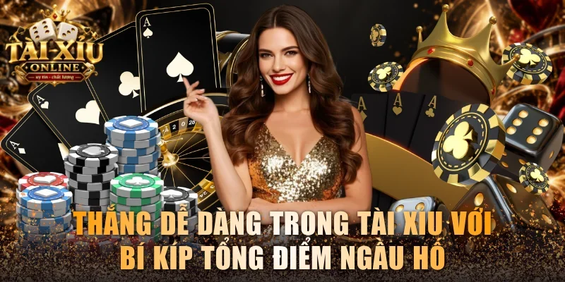 Thắng dễ dàng trong tài xỉu với bí kíp tổng điểm ngầu hố