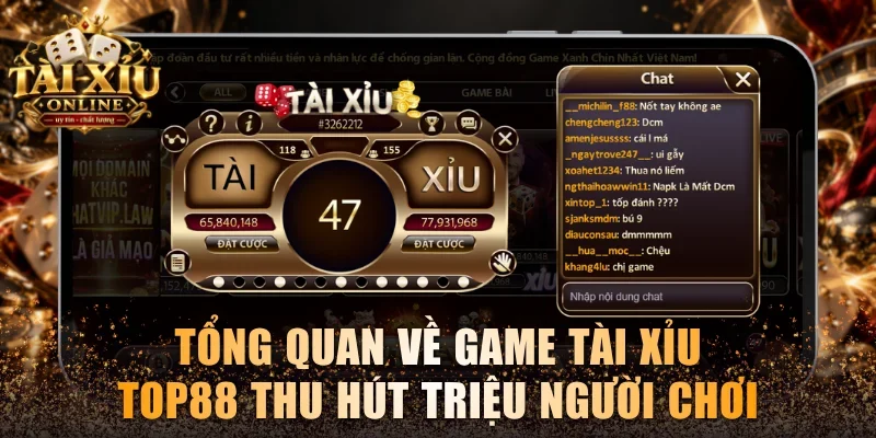 Tổng quan về game Tài xỉu Top88 thu hút triệu người chơi