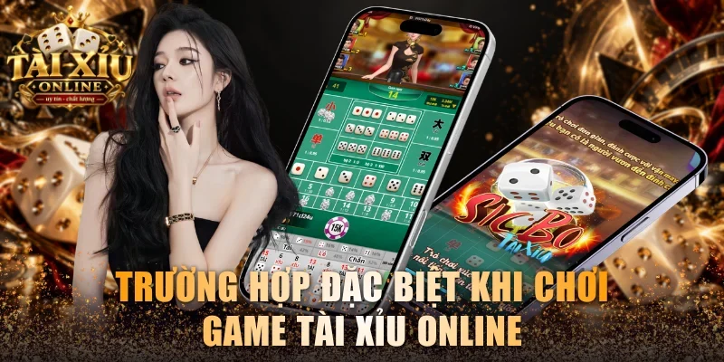 Home 17 Trường hợp đặc biệt khi chơi game Tài Xỉu online