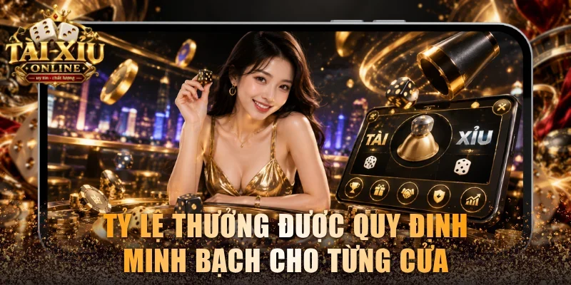 Tỷ lệ thưởng được quy định minh bạch cho từng cửa