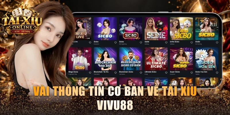 Vài thông tin cơ bản về Tài xỉu Vivu88