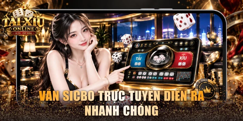 Ván Sicbo trực tuyến diễn ra nhanh chóng